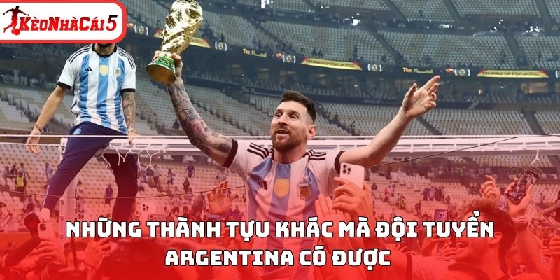 Những thành tựu khác mà đội tuyển Argentina có được