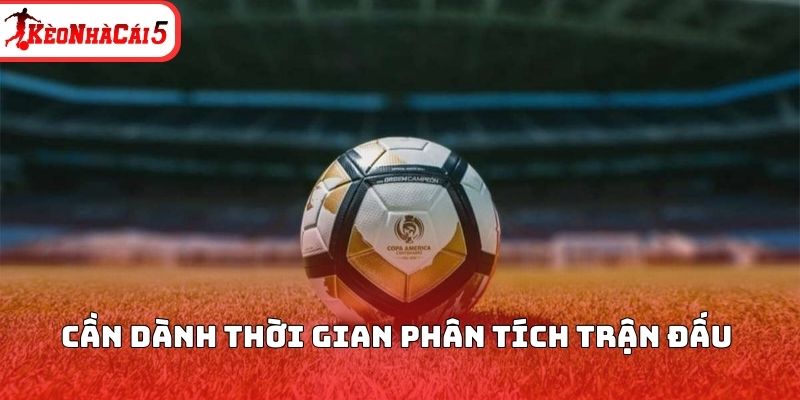 Cần dành thời gian phân tích trận đấu